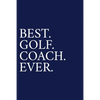 Best. Golf. Coach. Ever.: A Thank You Gift For Golf Instrutor Volunteer Golf Coach Gifts Golf Coach Appreciation Blue - Paperback
