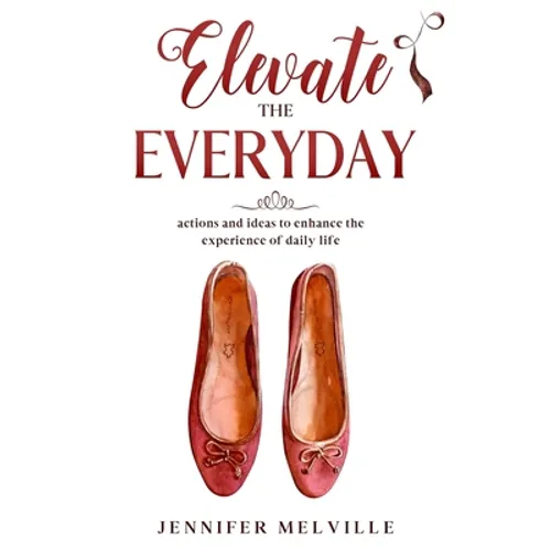 Elevate the Everyday: actions and ideas to enhance the experience of daily life - Paperback