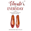 Elevate the Everyday: actions and ideas to enhance the experience of daily life - Paperback