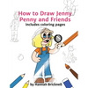 How to Draw Jenny Penny and Friends: includes coloring pages - Paperback