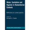 Water, Sanitation and Hygiene in Humanitarian Contexts: Reflections on Current Practice - Paperback