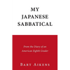 My Japanese Sabbatical: From the Diary of an American Eighth Grader - Paperback