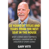 32 Years of Titles and Tears From the Best Seat in the House: What I Learned About Happiness, Greatness, Leadership and the Evolution of Sports Scienc - Paperback