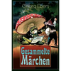 Gesammelte Märchen: Das Elixir, Die Graue Locke, Die Nüsse - Weihnachtsmärchen Für Meine Kinder Und Enkel - Paperback