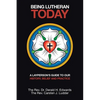 Being Lutheran Today: A Layperson'S Guide to Our History, Belief and Practice - Paperback