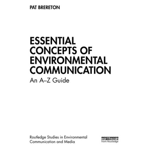 Essential Concepts of Environmental Communication: An A-Z Guide - Paperback
