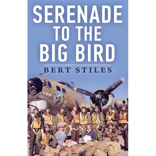 Serenade to the Big Bird: A Young Flier's Memoir of the Second World War - Paperback