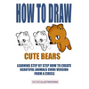 How to Draw Cute Bears: Learning Step by Step How to Create Beautiful Animals Chibi Version from a Circle - Paperback