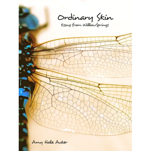 Ordinary Skin: Essays from Willow Springs - Hardcover