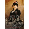 Bizet's Carmen Uncovered - Hardcover