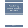 Phonology and grammar of modern west Frisian, with phonetic texts and glossary - Paperback
