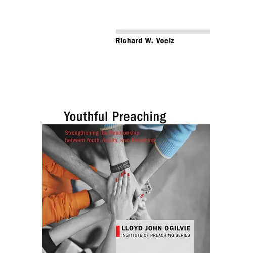 Youthful Preaching: Strengthening the Relationship Between Youth, Adults, and Preaching - Paperback