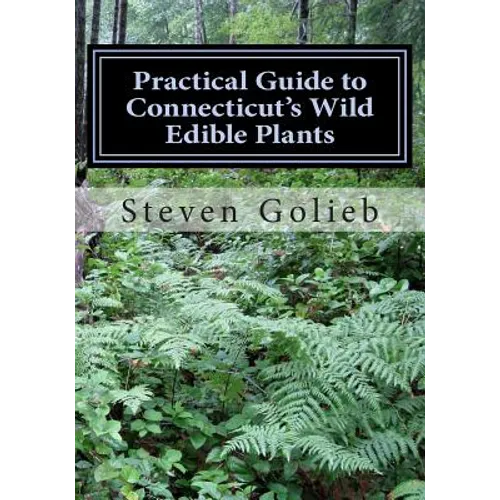 Practical Guide to Connecticut's Wild Edible Plants: A Survival Guide - Paperback