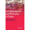 Authoritarianism and Resistance in Turkey: Conversations on Democratic and Social Challenges - Hardcover