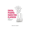 Digital Pharma Marketing Playbook: Winning with the new rules of Engagement - Hardcover
