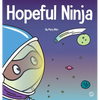 Hopeful Ninja: A Children's Book About Cultivating Hope in Our Everyday Lives - Hardcover