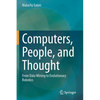 Computers, People, and Thought: From Data Mining to Evolutionary Robotics - Paperback