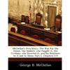 McClellan's Own Story: The War for the Union, the Soldiers Who Fought It, the Civilians Who Directed It, and His Relations to It and to Them: - Paperback