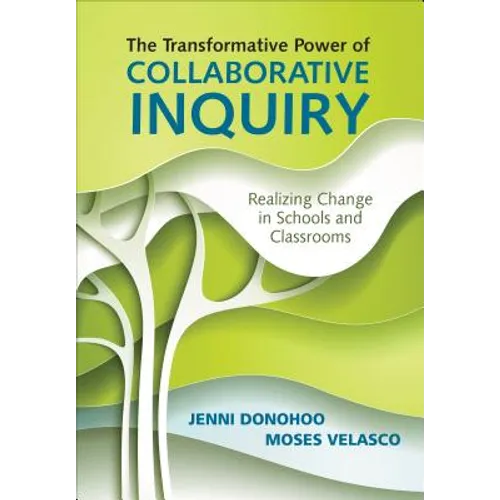 The Transformative Power of Collaborative Inquiry: Realizing Change in Schools and Classrooms - Paperback
