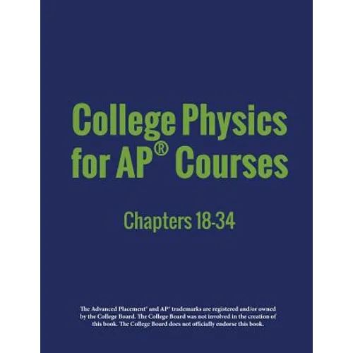 College Physics for AP(R) Courses: Part 2: Chapters 18-34 - Paperback