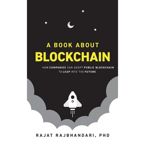 Book About Blockchain: How Companies Can Adopt Public Blockchain to Leap into the Future - Hardcover
