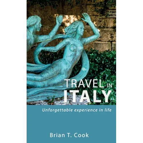Travel in Italy: Secrets to travel unusual Italy in budget - Paperback