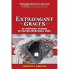 Extravagant Graces: 23 Inspiring Stories of Facing Impossible Odds - Paperback