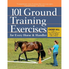101 Ground Training Exercises for Every Horse & Handler - Spiral
