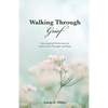 Walking Through Grief: Encouraging Words from the Lord to Give Strength and Hope - Paperback