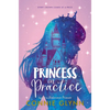 The Rosewood Chronicles: Princess in Practice - Hardcover