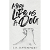 More Life as a Dog - Paperback