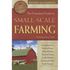 The Complete Guide to Small Scale Farming: Everything You Need to Know about Raising Beef Cattle, Rabbits, Ducks, and Other Small Animals Revised 2nd - Paperback