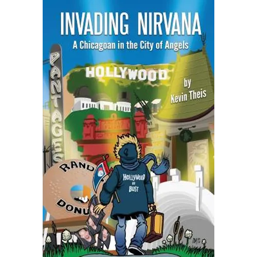 Invading Nirvana: a Chicagoan in the City of Angels - Paperback