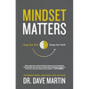 Mindset Matters: Change Your Mind, Change Your World - Paperback