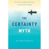The Certainty Myth - Hardcover