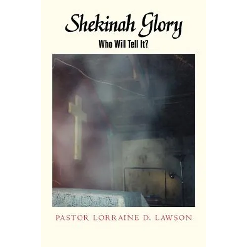 Shekinah Glory: Who Will Tell It? - Paperback