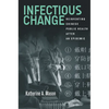 Infectious Change: Reinventing Chinese Public Health After an Epidemic - Hardcover