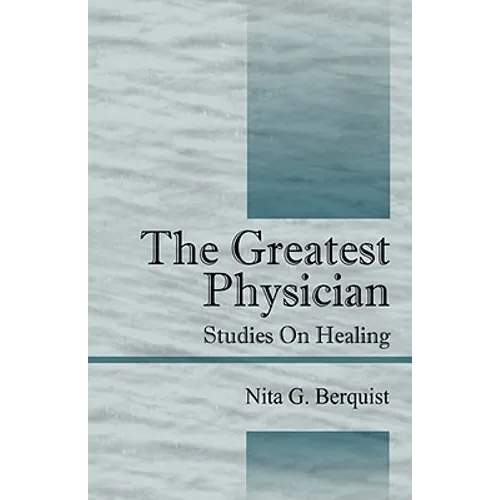 The Greatest Physician: Studies On Healing - Paperback