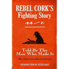 Rebel Cork's Fighting Story 1916 - 21: Told By The Men Who Made It - Paperback