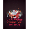 Christmas Coloring Book For Teens: Activity Coloring Book for Adults and Teens: 8.5x 11 Inches - Paperback