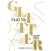 Hold My Glitter - Paperback