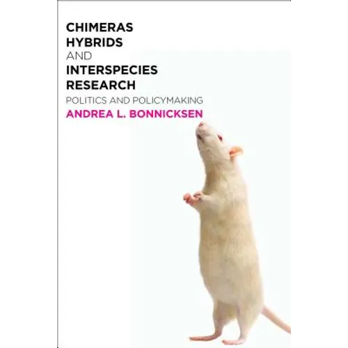 Chimeras, Hybrids, and Interspecies Research: Politics and Policymaking - Paperback
