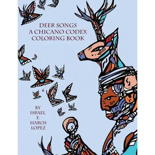 Deer Songs: A Chicano Codex Coloring Book - Paperback