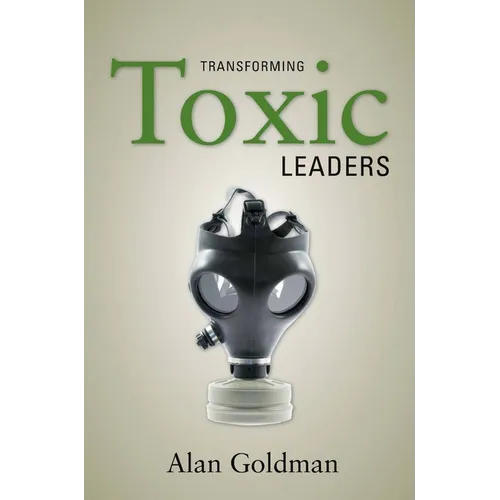 Transforming Toxic Leaders - Hardcover