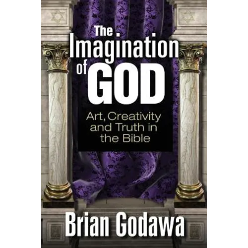 The Imagination of God: Art, Creativity and Truth in the Bible - Paperback