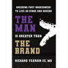 The Man Is Greater than the Brand: Shedding Past Brokenness to Live as Kings and Queens - Paperback
