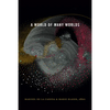 A World of Many Worlds - Hardcover