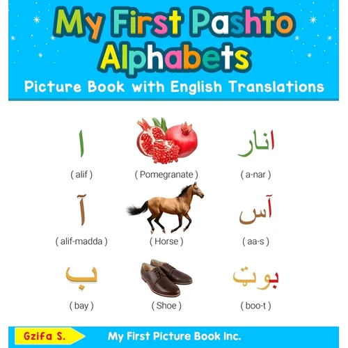 My First Pashto Alphabets Picture Book with English Translations: Bilingual Early Learning & Easy Teaching Pashto Books for Kids - Hardcover