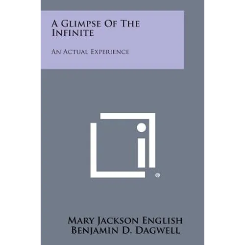 A Glimpse of the Infinite: An Actual Experience - Paperback