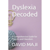 Dyslexia Decoded: A Comprehensive Guide for Parents and Educators - Paperback